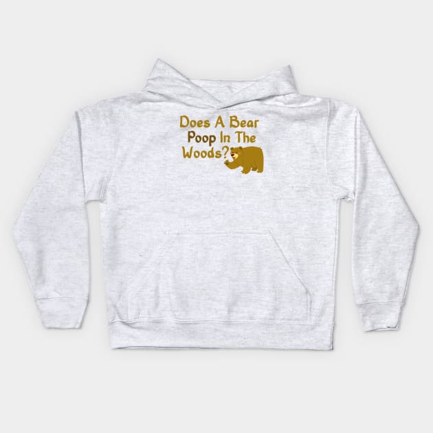 Does A Bear Poop In The Woods? - Brown Bear Camping Kids Hoodie by PozureTees108